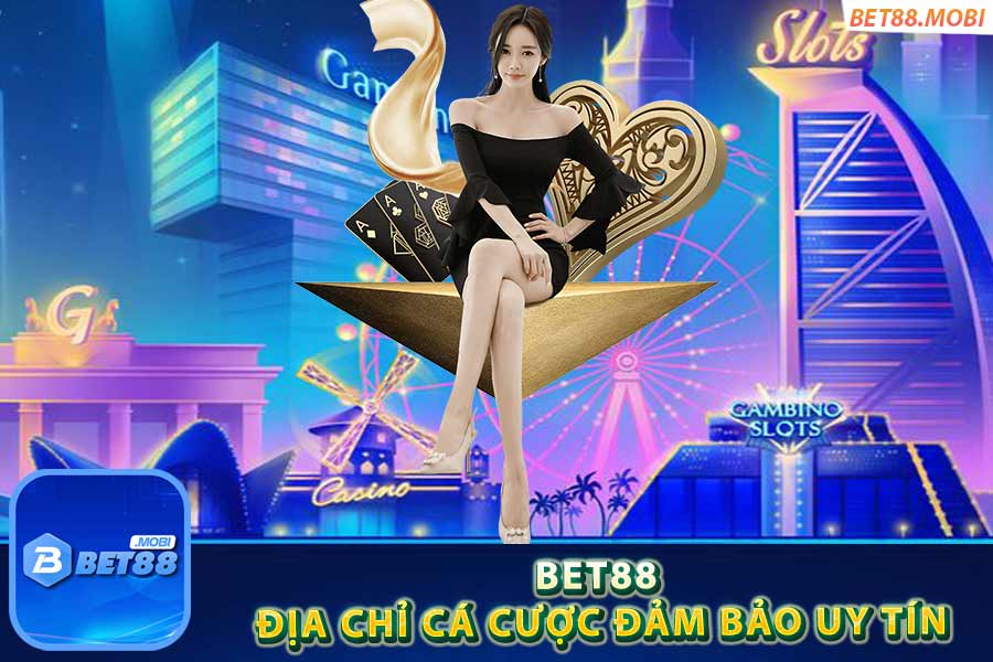 Bet88 sự lựa chọn hoàn hảo