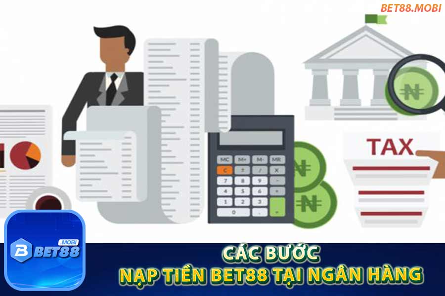 Các bước nạp tiền Bet88 tại ngân hàng