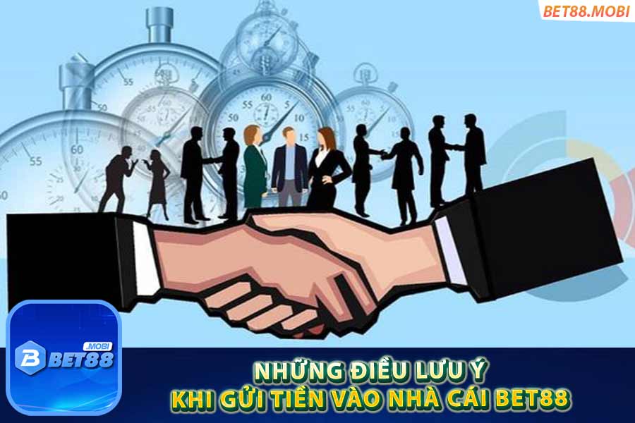 Cần lưu ý gì khi nạp tiền Bet88