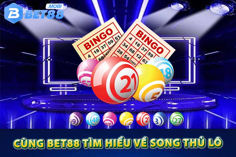 Khái niệm song thủ lô tại bet88